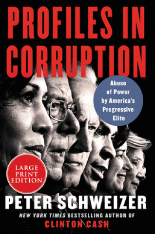 Könyv Profiles in Corruption: Abuse of Power by America's Progressive Elite 