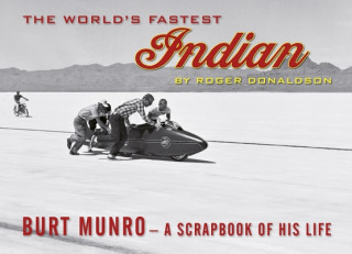 Carte The World's Fastest Indian: Burt Munro - A Scrapbook of His Life 