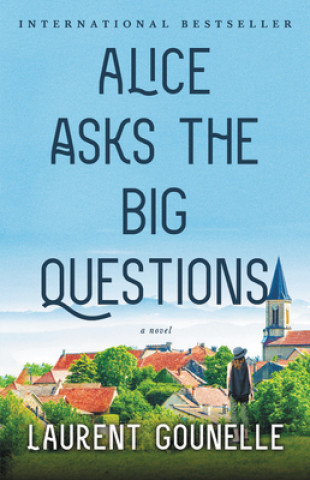 Knjiga Alice Asks the Big Questions Laurent Gounelle