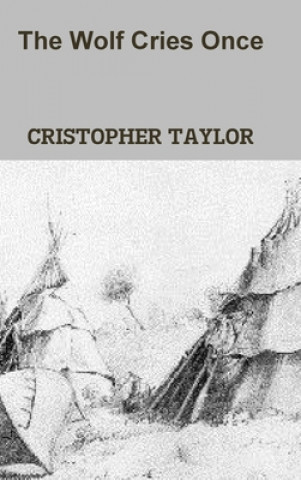 Knjiga Wolf Cries Once Cristopher Taylor