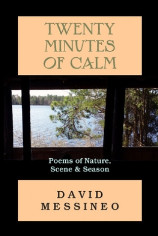 Kniha Twenty Minutes of Calm: Poems of Nature, Scene and Season 