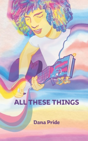 Knjiga All These Things Dana L. Pride