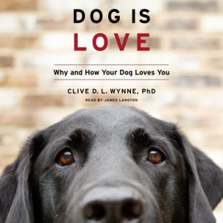 Digital Dog Is Love: Why and How Your Dog Loves You James Langton