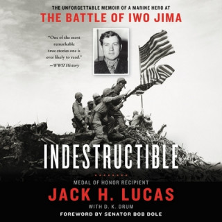Digital Indestructible: The Unforgettable Memoir of a Marine Hero at the Battle of Iwo Jima D. K. Drum