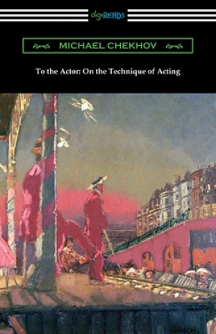 Carte To the Actor: On the Technique of Acting 