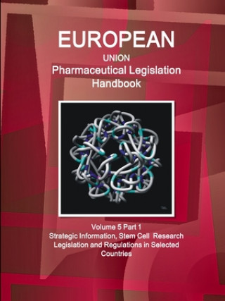 Kniha EU Pharmaceutical Legislation Handbook Volume 5 Part 1 Stem Cell Research Legislation and Regulations in Selected Countries 