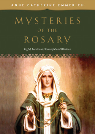 Kniha Mysteries of the Rosary: Joyful, Luminous, Sorrowful and Glorious Mysteries 