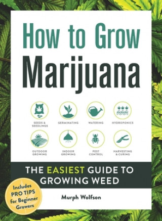 Könyv How to Grow Marijuana: The Easiest Guide to Growing Weed 