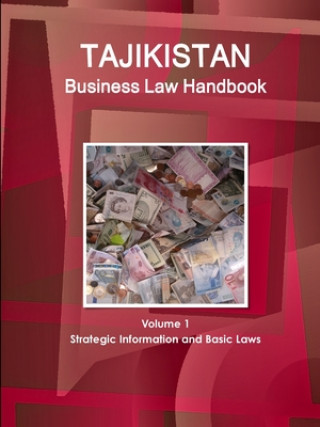 Buch Tajikistan Business Law Handbook Volume 1 Strategic Information and Basic Laws Www Ibpus Com