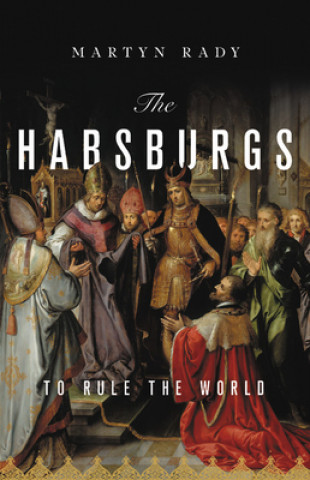 Könyv The Habsburgs: To Rule the World 