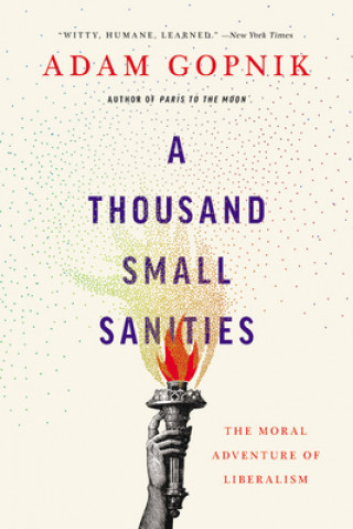 Könyv A Thousand Small Sanities: The Moral Adventure of Liberalism 