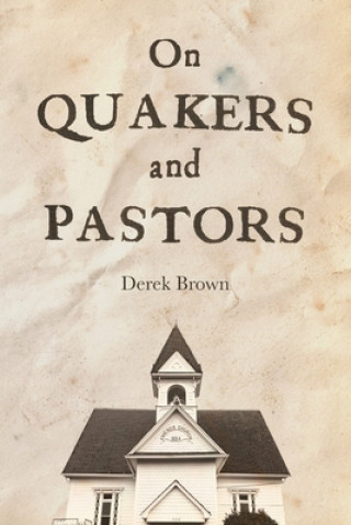 Βιβλίο On Quakers and Pastors Derek Brown