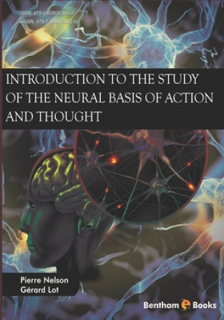 Carte Introduction to the Study of the Neural Basis of Action and Thought Pierre Nelson