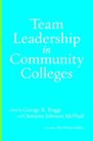 Kniha Team Leadership in Community Colleges George R. Boggs