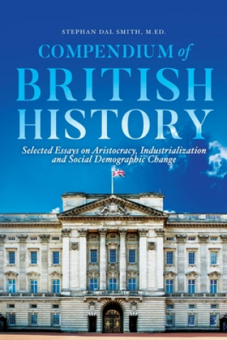 Libro Compendium of British History: Selected Essays on Aristocracy, Industrialization, and Social Demographic Change 