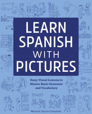 Carte Learn Spanish with Pictures: Easy, Visual Lessons to Master Basic Grammar and Vocabulary 