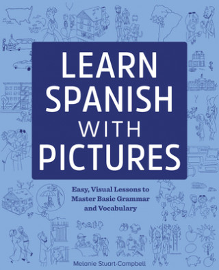 Book Learn Spanish with Pictures: Easy, Visual Lessons to Master Basic Grammar and Vocabulary 