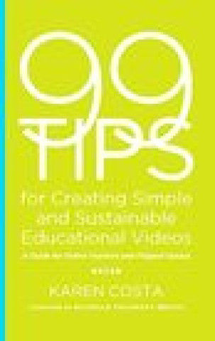 Kniha 99 Tips for Creating Simple and Sustainable Educational Videos 