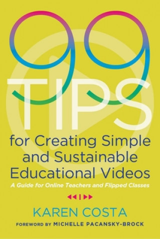 Kniha 99 Tips for Creating Simple and Sustainable Educational Videos 