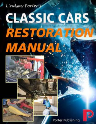 Könyv Classic Cars Restoration Manual: Lindsay Porter's 