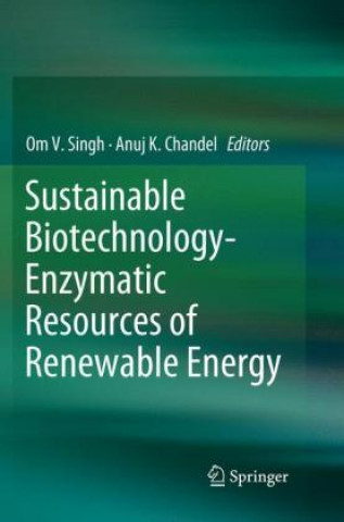 Könyv Sustainable Biotechnology- Enzymatic Resources of Renewable Energy Om V. Singh