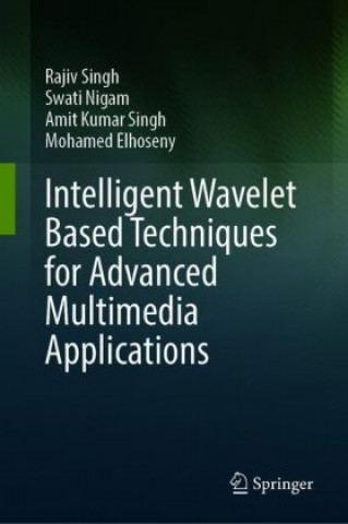 Kniha Intelligent Wavelet Based Techniques for Advanced Multimedia Applications Rajiv Singh