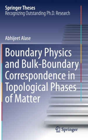 Kniha Boundary Physics and Bulk-Boundary Correspondence in Topological Phases of Matter Abhijeet Alase