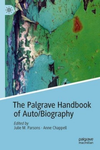 Carte Palgrave Handbook of Auto/Biography Julie M. Parsons