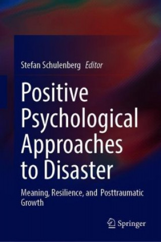 Carte Positive Psychological Approaches to Disaster Stefan Schulenberg