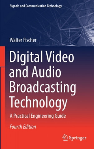 Könyv Digital Video and Audio Broadcasting Technology Walter Fischer