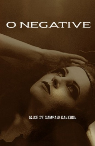 Knjiga O Negative Alice de Sampaio Kalkuhl
