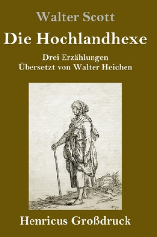Kniha Die Hochlandhexe (Grossdruck) Walter Heichen