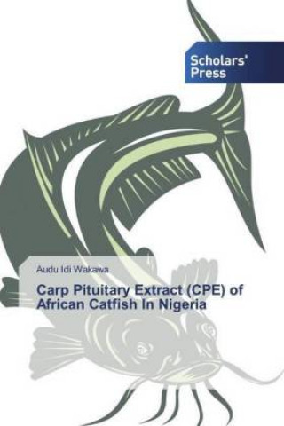Könyv Carp Pituitary Extract (CPE) of African Catfish In Nigeria 