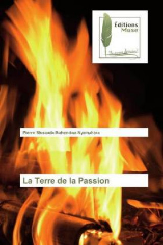 Knjiga La Terre de la Passion Pierre Musaada Buhendwa Nyamuhara