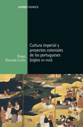 Knjiga CULTURA IMPERIAL Y PROYECTOS COLONIALES PORTUGUESES DIOGO RAMADA CURTO