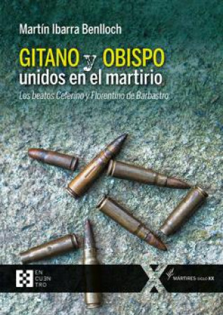 Knjiga GITANO Y OBISPO UNIDOS EN EL MARTIRIO MARTIN IBARRA BENLLOCH