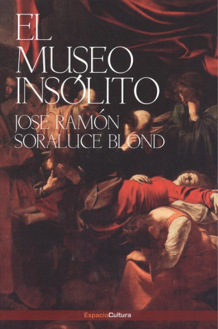 Книга EL MUSEO INSÓLITO JOSE RAMON SORALUCE BLOND