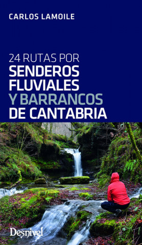Książka 24 RUTAS POR SENDEROS FLUVIALES Y BARRANCOS DE CANTABRIA CARLOS LAMOILE