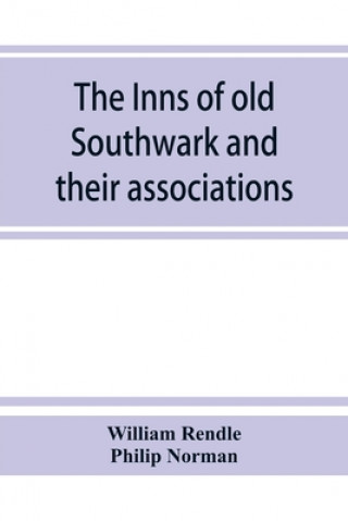 Kniha inns of old Southwark and their associations Philip Norman