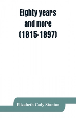 Βιβλίο Eighty years and more (1815-1897) Elizabeth Cady Stanton
