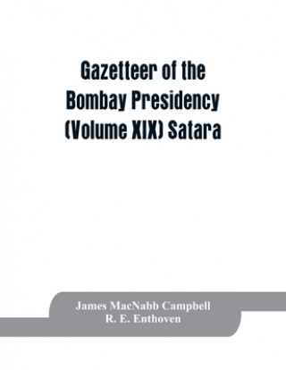 Książka Gazetteer of the Bombay Presidency (Volume XIX) Satara R. E. Enthoven