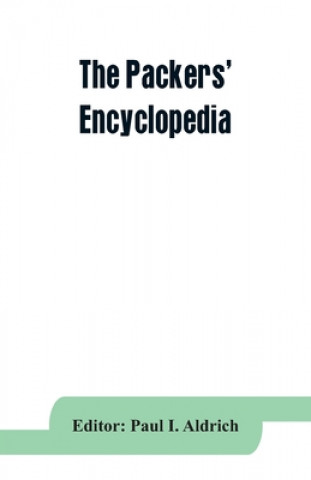 Книга Packers' encyclopedia; blue book of the American meat packing and allied industries; a hand-book of modern packing house practice, a statistical manua 