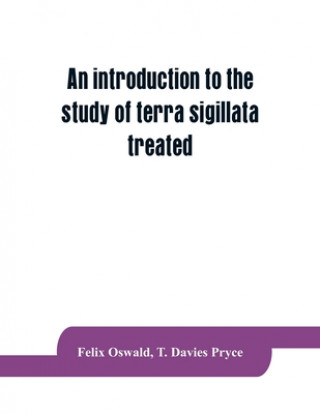 Książka introduction to the study of terra sigillata treated from a chronological standpoint T. Davies Pryce