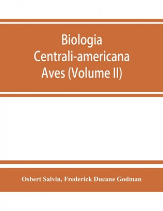 Книга Biologia centrali-americana Frederick Ducane Godman