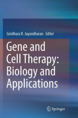 Carte Gene and Cell Therapy: Biology and Applications Giridhara R. Jayandharan