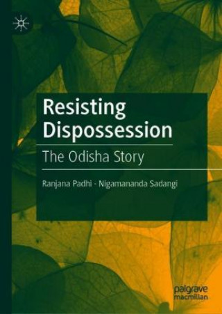 Knjiga Resisting Dispossession Ranjana Padhi