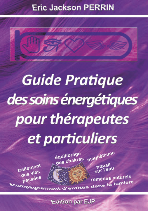 Kniha Guide pratique des soins énergétiques pour thérapeutes et particuliers 