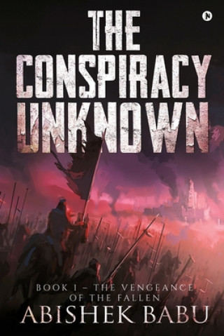 Książka The Conspiracy Unknown: Book 1 - The Vengeance of the fallen 