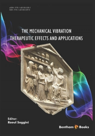 Knjiga The Mechanical Vibration: Therapeutic Effects and Applications Raoul Saggini