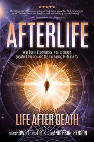 Könyv Afterlife: Near Death Experiences, Neuroscience, Quantum Physics and the Increasing Evidence for Life After Death Allie Anderson